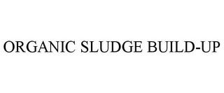 ORGANIC SLUDGE BUILD-UP