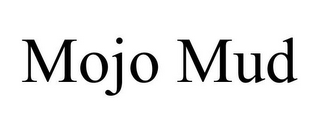 MOJO MUD