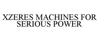 XZERES MACHINES FOR SERIOUS POWER