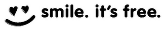 SMILE. IT'S FREE.