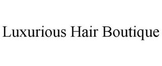 LUXURIOUS HAIR BOUTIQUE