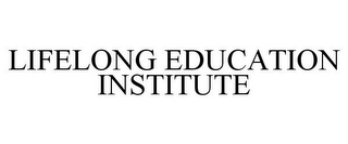 LIFELONG EDUCATION INSTITUTE