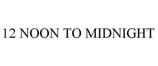 12 NOON TO MIDNIGHT