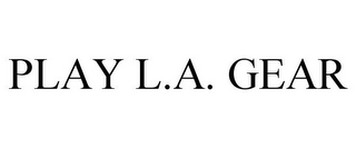 PLAY L.A. GEAR