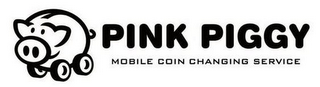 PINK PIGGY MOBILE COIN CHANGING SERVICE