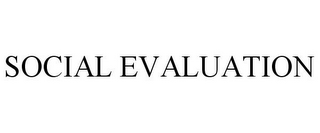 SOCIAL EVALUATION