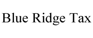 BLUE RIDGE TAX
