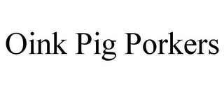 OINK PIG PORKERS