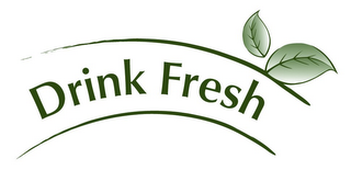 DRINK FRESH