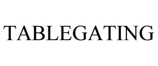 TABLEGATING