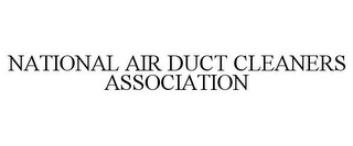 NATIONAL AIR DUCT CLEANERS ASSOCIATION