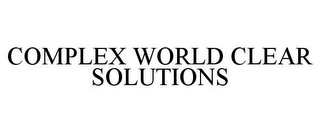 COMPLEX WORLD CLEAR SOLUTIONS