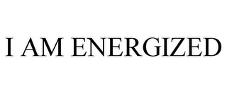 I AM ENERGIZED