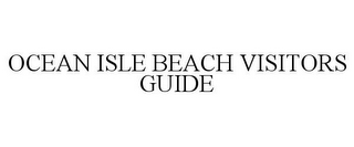 OCEAN ISLE BEACH VISITORS GUIDE