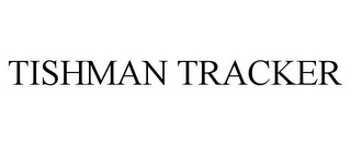 TISHMAN TRACKER