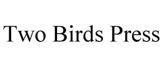 TWO BIRDS PRESS