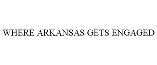 WHERE ARKANSAS GETS ENGAGED