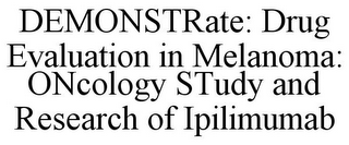 DEMONSTRATE: DRUG EVALUATION IN MELANOMA: ONCOLOGY STUDY AND RESEARCH OF IPILIMUMAB