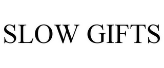 SLOW GIFTS