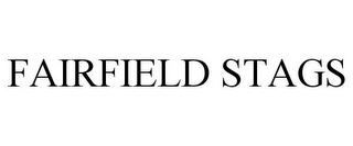 FAIRFIELD STAGS