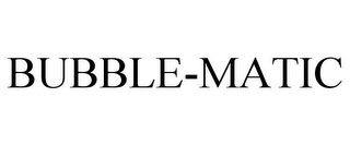 BUBBLE-MATIC