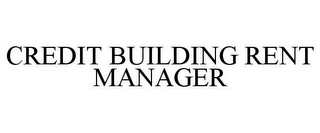 CREDIT BUILDING RENT MANAGER