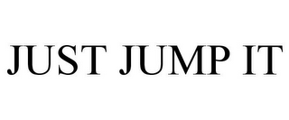 JUST JUMP IT