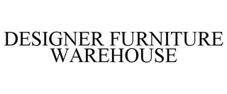 DESIGNER FURNITURE WAREHOUSE