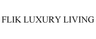 FLIK LUXURY LIVING