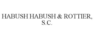 HABUSH HABUSH & ROTTIER, S.C.