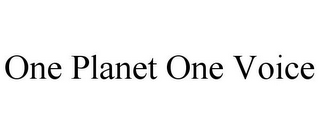 ONE PLANET ONE VOICE