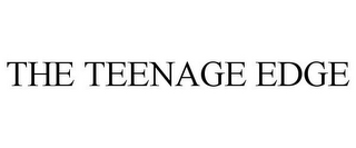 THE TEENAGE EDGE