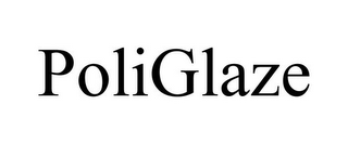 POLIGLAZE