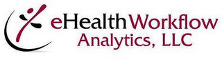 EHEALTH WORKFLOW ANALYTICS, LLC