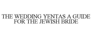 THE WEDDING YENTAS A GUIDE FOR THE JEWISH BRIDE