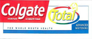 COLGATE TOTAL FOR WHOLE MOUTH HEALTH ANTICAVITY FLUORIDE AND ANTIGINGIVITIS TOOTHPASTE ADVANCED WHITENING