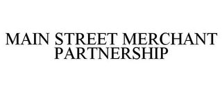 MAIN STREET MERCHANT PARTNERSHIP