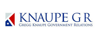 K KNAUPE G R GREGG KNAUPE GOVERNMENT RELATIONS