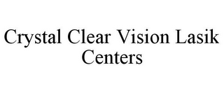 CRYSTAL CLEAR VISION LASIK CENTERS