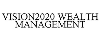 VISION2020 WEALTH MANAGEMENT
