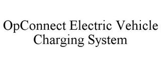 OPCONNECT ELECTRIC VEHICLE CHARGING SYSTEM