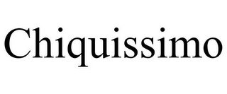 CHIQUISSIMO