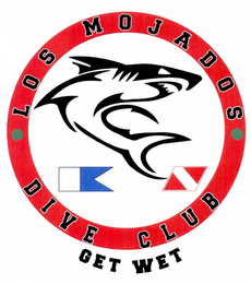 LOS MOJADOS DIVE CLUB GET WET