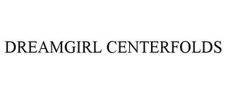 DREAMGIRL CENTERFOLDS