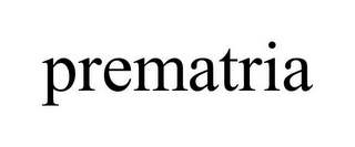 PREMATRIA