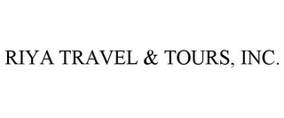 RIYA TRAVEL & TOURS, INC.