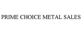 PRIME CHOICE METAL SALES