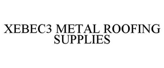 XEBEC3 METAL ROOFING SUPPLIES