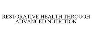 RESTORATIVE HEALTH THROUGH ADVANCED NUTRITION