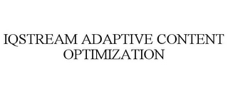 IQSTREAM ADAPTIVE CONTENT OPTIMIZATION